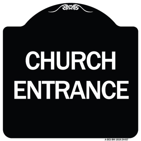 Designer Series Church Entrance, Black & White Heavy-Gauge Aluminum Sign, 18" x 18", BW-1818-24457
